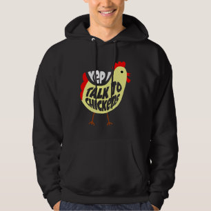 Talk To Chickens For Chicken   Hoodie