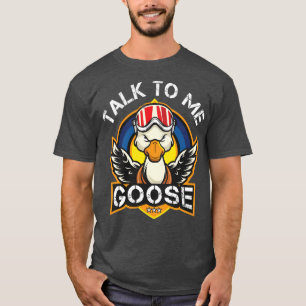 Talk to me Goose 3 T-Shirt