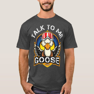 Talk to me Goose 3 T-Shirt