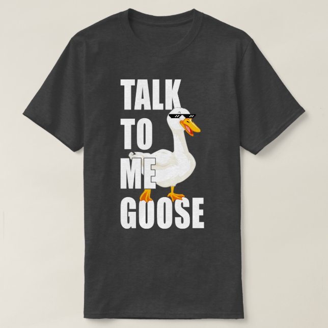 Talk to me goose 5 T-Shirt (Design Front)