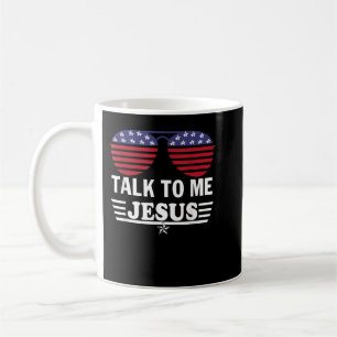 Talk To me Jesus Glasses US Flag T-Shirt Coffee Mug