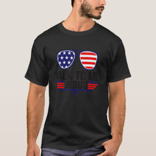 Talk To Me Jesus Us Flag Christian T-Shirt