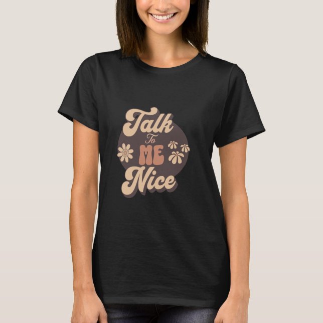 Talk To Me Nice T-Shirt (Front)