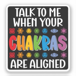 Talk To Me When Your Chakras Are Aligned Funny