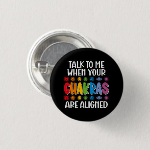 Talk To Me When Your Chakras Are Aligned Funny 3 Cm Round Badge