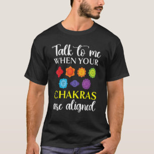 Talk To Me When Your Chakras Are Aligned Yoga 1 T-Shirt