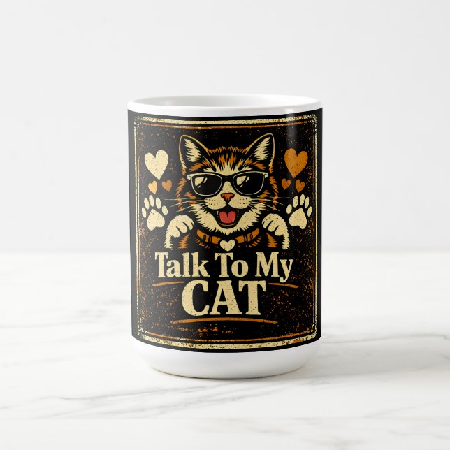 Talk To My Cat – Feline Relationship Humour Love Coffee Mug (Center)