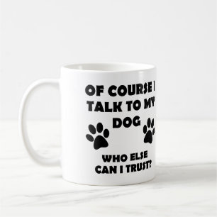 Talk To My Dog Funny Owner T-Shirt Quotes Sayings Coffee Mug