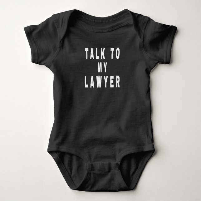 Talk To My Lawyer Bodysuit, Funny Attorney Baby ba Baby Bodysuit (Front)