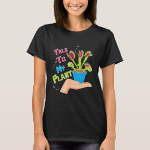 Talk To My Plant Pun Venus Fly Trap Sarcasm Women T-Shirt