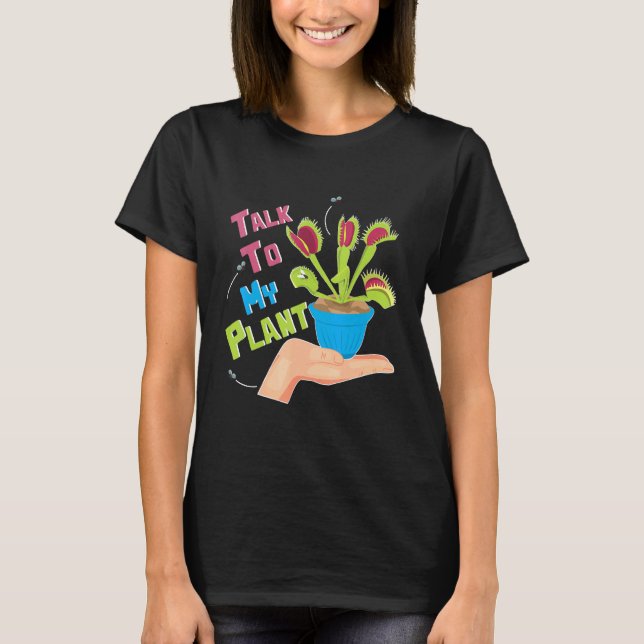 Talk To My Plant Pun Venus Fly Trap Sarcasm Women  T-Shirt (Front)