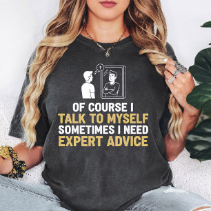 Talk to Myself Expert Advice Funny Quote Graphic T-Shirt