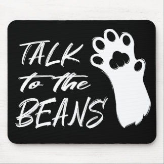 Talk to the Beans Cat Mouse Pad