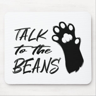 Talk to the Beans Cat Mouse Pad