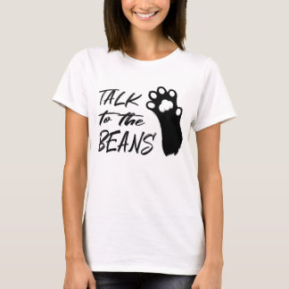 Talk to the Beans Cat T-Shirt