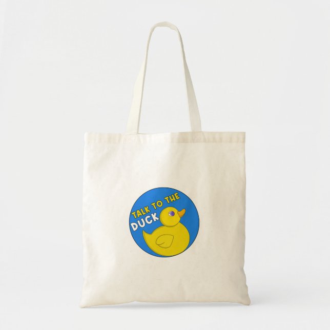 Talk to the Duck Tote Bag (Front)
