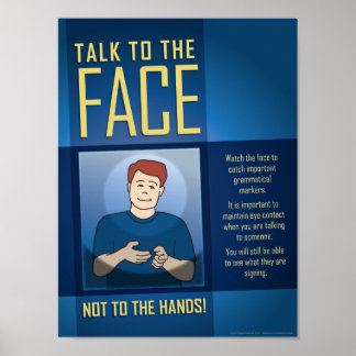 Talk to the Face. An ASL Classroom poster. Poster