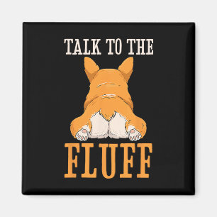 Talk To The Fluff Corgi Butt Funny Corgi Dog Lover Magnet