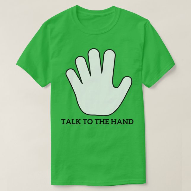 Talk to the hand 3 T-Shirt (Design Front)