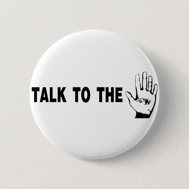Talk To The Hand 6 Cm Round Badge (Front)
