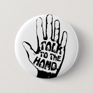 Talk To The Hand 6 Cm Round Badge
