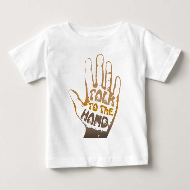 Talk To The Hand Baby T-Shirt (Front)