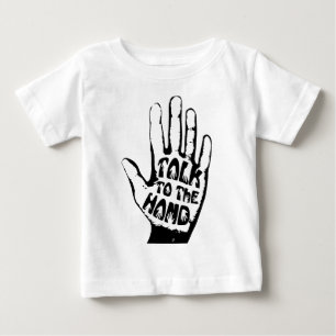 Talk To The Hand Baby T-Shirt