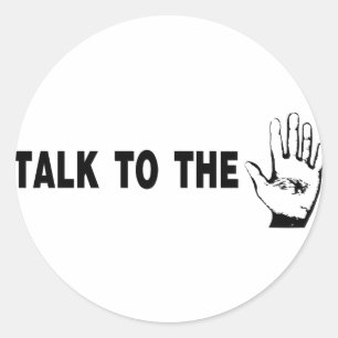 Talk To The Hand Classic Round Sticker