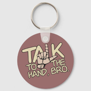 Talk To The Hand custom key chain