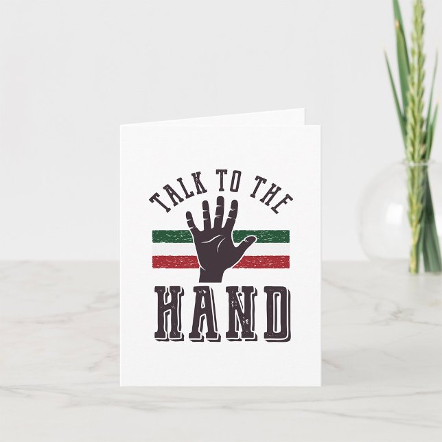Talk to the Hand Distressed Hand Humour  Card (Creator Uploaded)