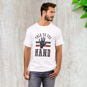 Talk to the Hand Distressed Hand Humour  T-Shirt
