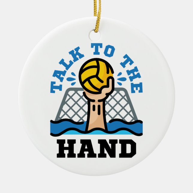 Talk to the Hand Funny Water Polo Goalie Ceramic Ornament (Front)