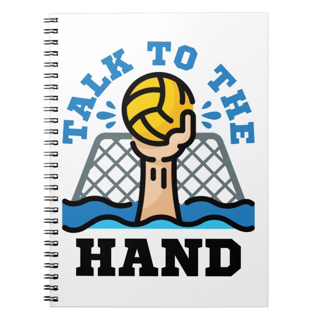 Talk to the Hand Funny Water Polo Goalie Notebook (Front)