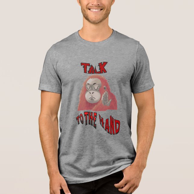Talk To The Hand Men's Basic T-Shirt Tri-Blend Shirt (Front)