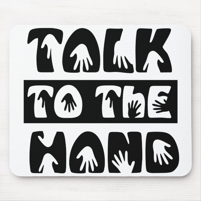 Talk To The Hand Mouse Pad (Front)