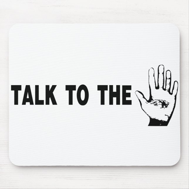 Talk To The Hand Mouse Pad (Front)