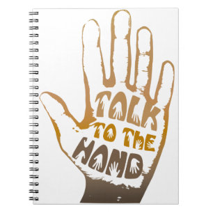 Talk To The Hand Notebook