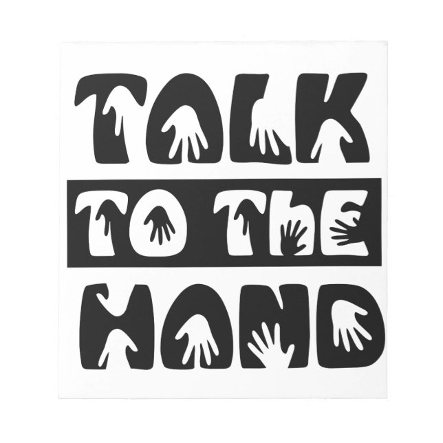 Talk To The Hand Notepad (Front)