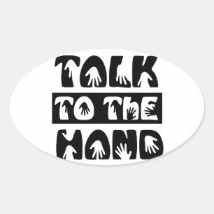 Talk To The Hand Oval Sticker