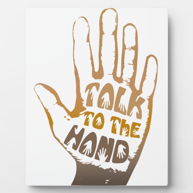 Talk To The Hand Plaque (Front)