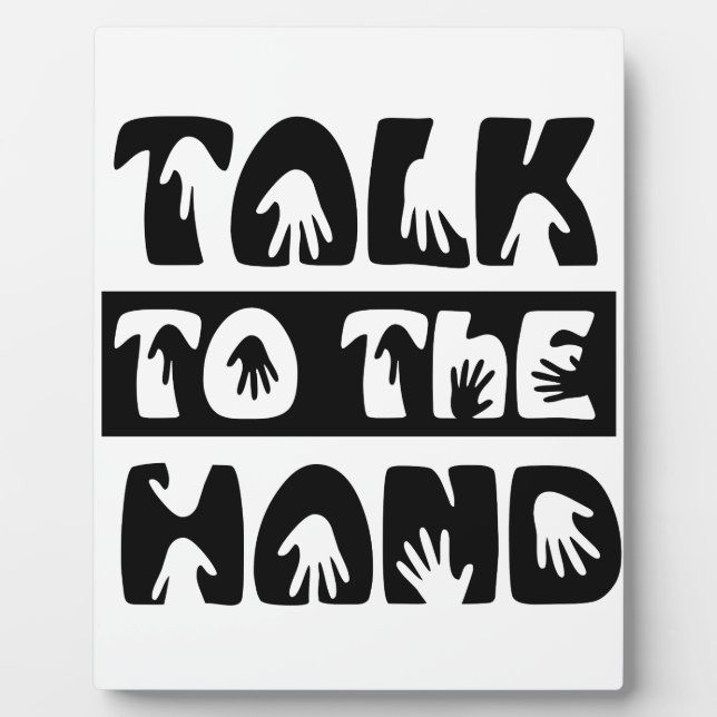 Talk To The Hand Plaque (Front)