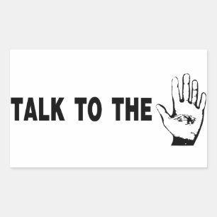Talk To The Hand Rectangular Sticker