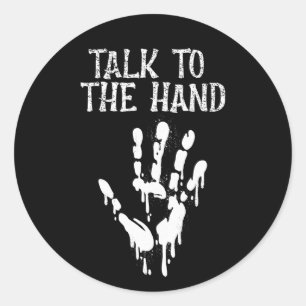 Talk To The Hand Sarcastic Goth Classic Round Sticker