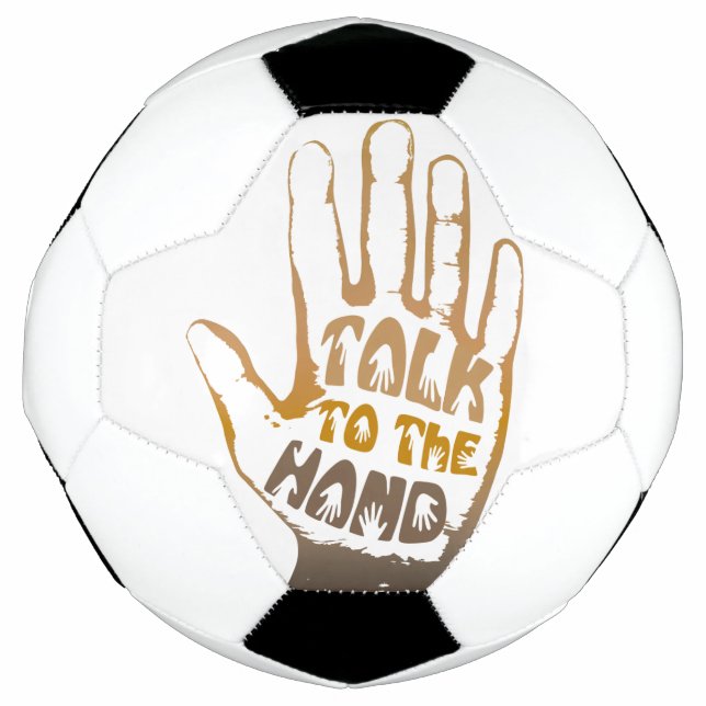 Talk To The Hand Soccer Ball (Front)
