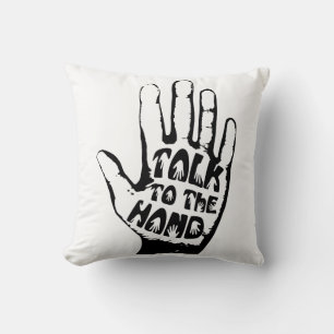 Talk To The Hand Throw Pillow