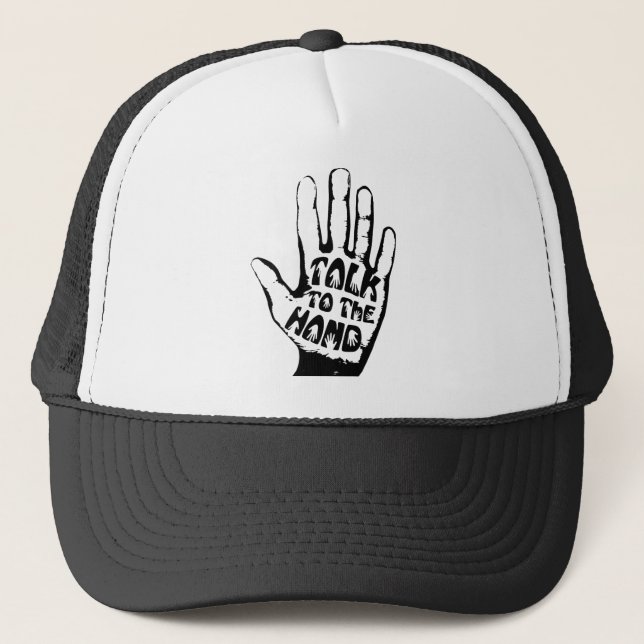 Talk To The Hand Trucker Hat (Front)