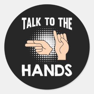 Talk To The Hands American Sign Language 1 Classic Round Sticker
