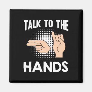 Talk To The Hands American Sign Language 1  Magnet