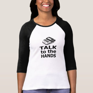 Talk to the Hands court reporter T-Shirt