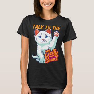 Talk To The Jelly Beans Cute Cat T-Shirt